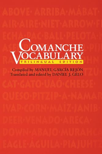Comanche Vocabulary: Trilingual Edition (TEXAS ARCHAEOLOGY AND ETHNOHISTORY SERIES) von University of Texas Press