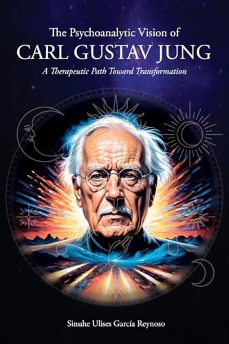The Psychoanalytic Vision of CARL GUSTAV JUNG: A Therapeutic Path Toward Transformation The Psychoanalytic Vision of CARL GUSTAV JUNG: A Therapeutic Path Toward Transformation von ibukku, LLC