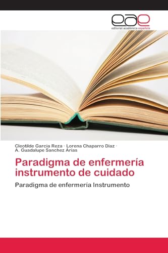 Paradigma de enfermería instrumento de cuidado: Paradigma de enfermería Instrumento von Editorial Academica Espanola