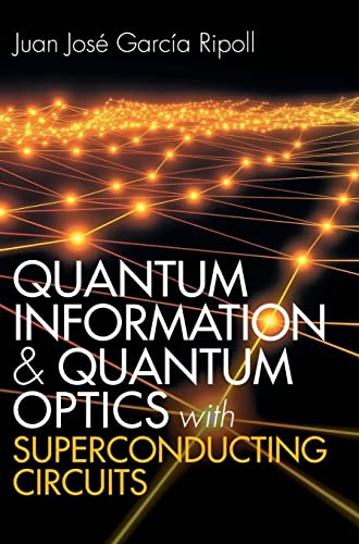 Quantum Information and Quantum Optics with Superconducting Circuits von Cambridge University Pr.