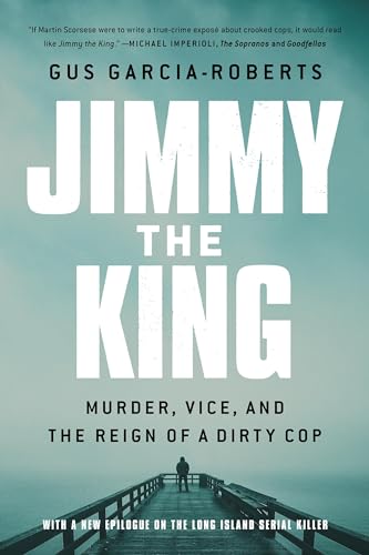 Jimmy the King: Murder, Vice, and the Reign of a Dirty Cop von PublicAffairs