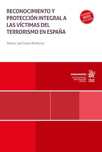 Reconocimiento y protección integral a las víctimas del terrorismo en España (Monografías) von Editorial Tirant lo Blanch