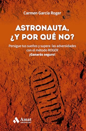 Astronauta, y ¿por qué no?: Persigue tus sueños y supera las adversidades con el método ROGER. ¡Ganarás seguro! von Amat Editorial
