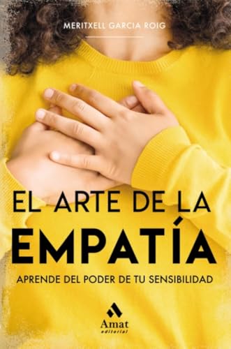 El arte de la empatía: Aprende del poder de tu sensibilidad von Amat