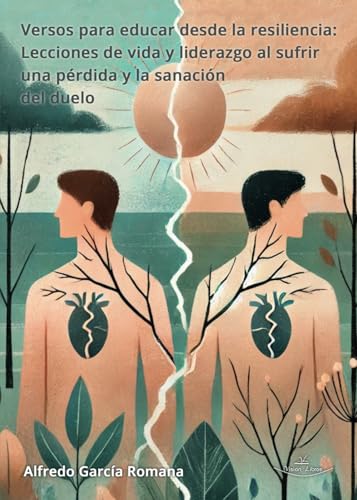 Versos para educar desde la resiliencia: Lecciones de vida y liderazgo al sufrir una pérdida y la sanación del duelo von Vision Libros