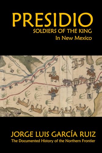 PRESIDIO: Soldiers of the King in New Mexico von Independently published