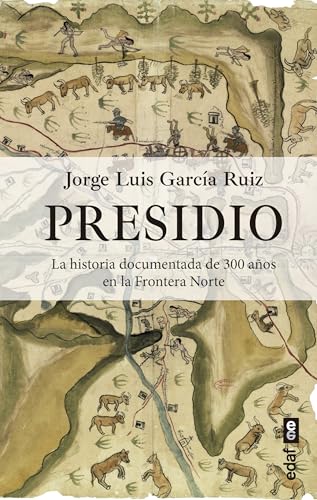 Presidio: La historia documentada de 300 años en la Frontera Norte (Clío. Crónicas de la historia) von Editorial Edaf, S.L.