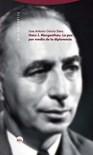 Hans J. Morgenthau. La paz por medio de la diplomacia (Mínima Trotta) von TROTTA,EDITORIAL