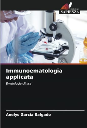 Immunoematologia applicata: Ematologia clinica von Edizioni Sapienza