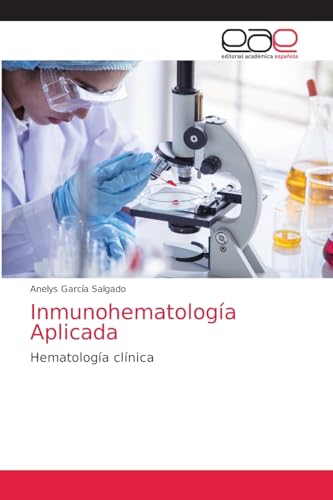 Inmunohematología Aplicada: Hematología clínica von Editorial Académica Española
