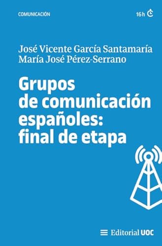 Grupos de comunicación españoles: final de etapa (Manuales, Band 737) von Editorial UOC