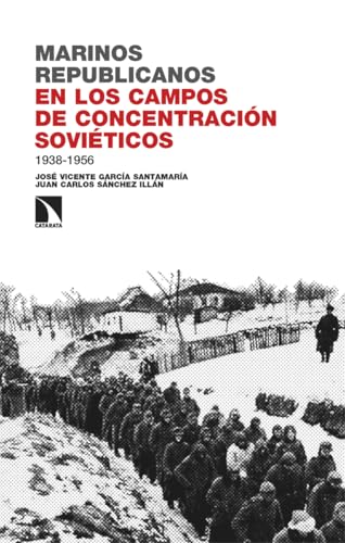 Marinos republicanos en los campos de concentración soviéticos: 1938-1956 (Investigación y Debate, Band 482) von Los Libros de la Catarata
