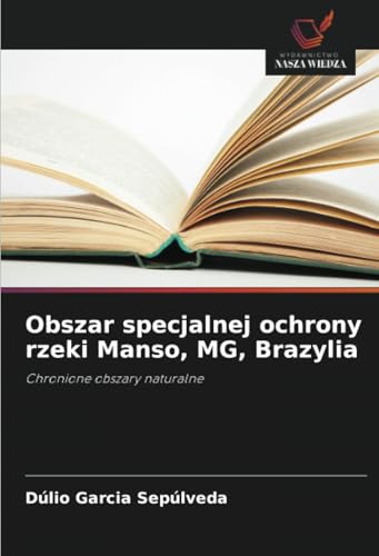 Obszar specjalnej ochrony rzeki Manso, MG, Brazylia: Chronione obszary naturalne von Wydawnictwo Nasza Wiedza