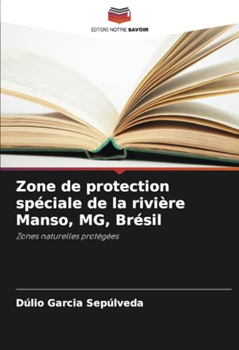 Zone de protection spéciale de la rivière Manso, MG, Brésil: Zones naturelles protégées von Editions Notre Savoir