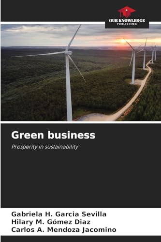 Green business: Prosperity in sustainability von Our Knowledge Publishing