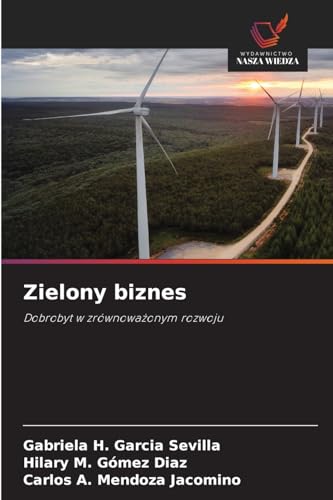 Zielony biznes: Dobrobyt w zrównowa¿onym rozwoju von Wydawnictwo Nasza Wiedza
