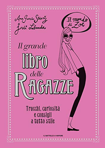 Il grande libro delle ragazze. Il mondo di Zoe (Il battello a vapore) von Piemme