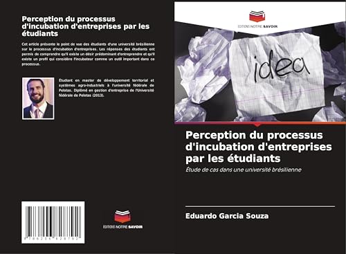 Perception du processus d'incubation d'entreprises par les étudiants: Étude de cas dans une université brésilienne von Editions Notre Savoir