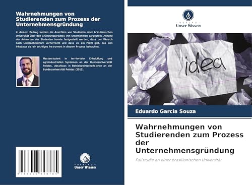 Wahrnehmungen von Studierenden zum Prozess der Unternehmensgründung: Fallstudie an einer brasilianischen Universität von Verlag Unser Wissen