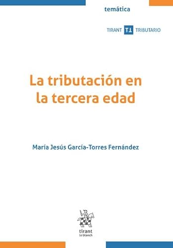 La tributación en la tercera edad (Temática Tirant Tributario) von Editorial Tirant lo Blanch