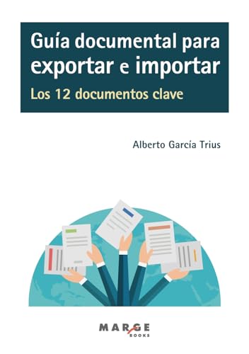 Guía documental para exportar e importar (Comercio internacional, Band 0) von ICG Marge, SL