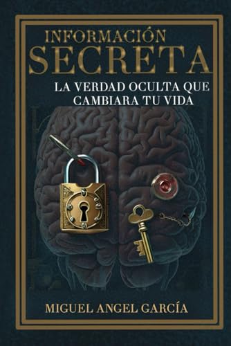 INFORMACIÓN SECRETA: La verdad oculta que cambiará tu vida von Independently published