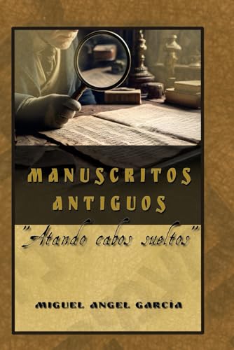 Manuscritos Antiguos: Atando cabos sueltos von Independently published