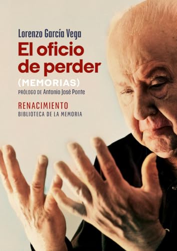 El oficio de perder. Memorias (Biblioteca de la Memoria, Band 15) von Editorial Renacimiento