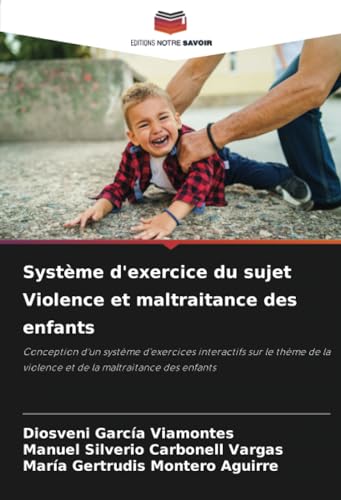 Système d'exercice du sujet Violence et maltraitance des enfants: Conception d'un système d'exercices interactifs sur le thème de la violence et de la maltraitance des enfants