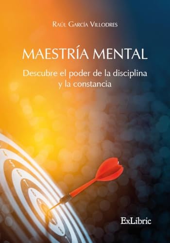 Maestría mental. Descubre el poder de la disciplina y la constancia Maestría mental. Descubre el poder de la disciplina y la constancia von ExLibric