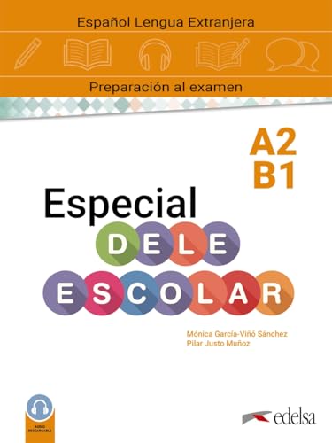 Especial DELE escolar A2-B1 manual (Preparación al DELE - Adolescentes - Preparación al DELE escolar) von Edelsa Grupo Didascalia