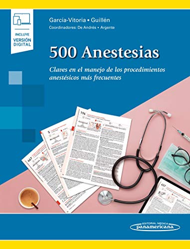 500 Anestesias: Claves en el manejo de los procedimientos anestésicos más frecuent von Editorial Médica Panamericana S.A.