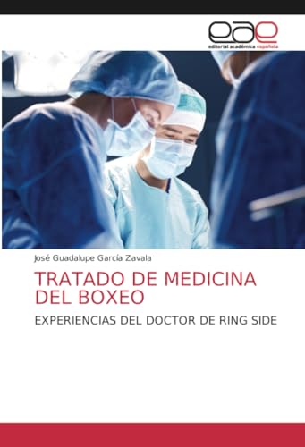 TRATADO DE MEDICINA DEL BOXEO: EXPERIENCIAS DEL DOCTOR DE RING SIDE von Editorial Académica Española