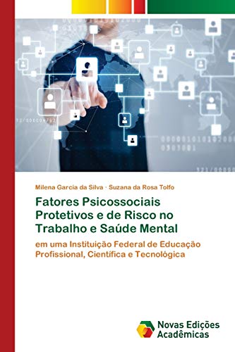 Fatores Psicossociais Protetivos e de Risco no Trabalho e Saúde Mental: em uma Instituição Federal de Educação Profissional, Científica e Tecnológica von Novas Edições Acadêmicas