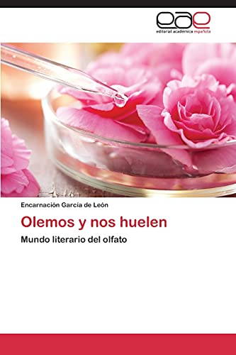Olemos y nos huelen: Mundo literario del olfato von Editorial Academica Espanola