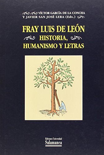 Fray Luis de León : historia, humanismo y letras