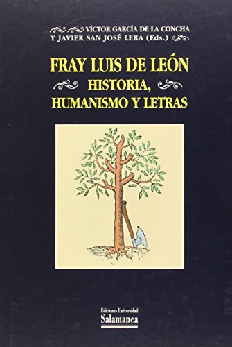 Fray Luis de León : historia, humanismo y letras