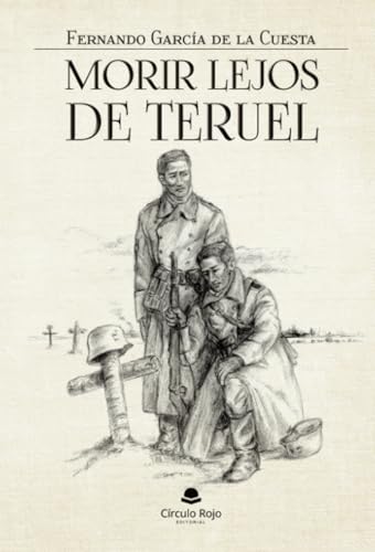 Morir lejos de Teruel von Grupo Editorial Círculo Rojo SL