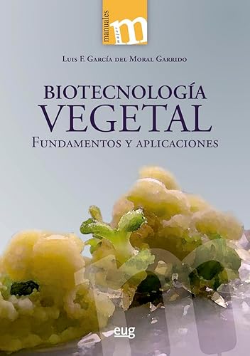 Biotecnología vegetal: fundamentos y aplicaciones (Manuales Major) von Editorial Universidad de Granada