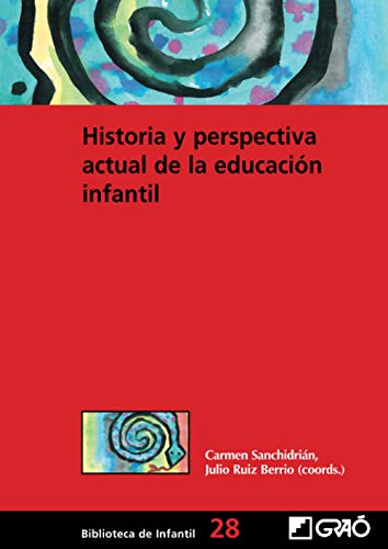 Historia y perspectiva actual de la educación infantil (Biblioteca Infantil (español), Band 28) von EDITORIAL GRAO