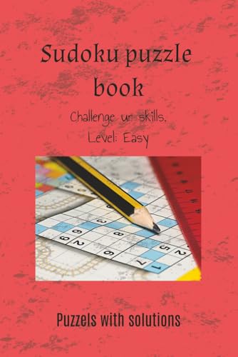 Sudoku Puxxle Book with solutions, Level: Easy Sudoku Puxxle Book with solutions, Level: Easy von Independently published