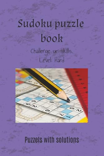 Sudoku Puzzle Book, Level: Hard, with solutios. Ready for the challenge? Sudoku Puzzle Book, Level: Hard, with solutios. Ready for the challenge? von Independently published