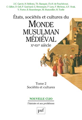 États, sociétés et cultures du monde musulman médiéval (Xe-XVe siècle). Tome 2: Sociétés et cultures