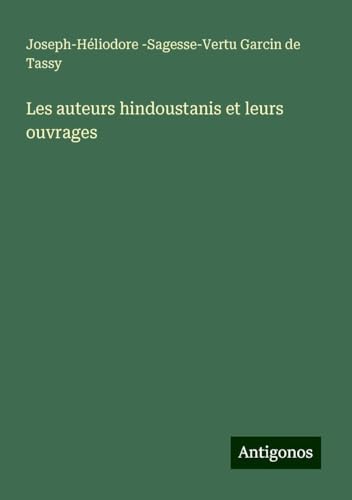 Les auteurs hindoustanis et leurs ouvrages von Antigonos Verlag