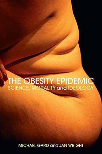 The Obesity Epidemic: Science, Morality and Ideology von Routledge