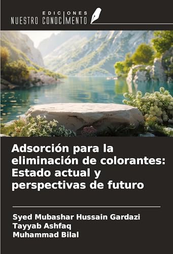 Adsorción para la eliminación de colorantes: Estado actual y perspectivas de futuro von Ediciones Nuestro Conocimiento