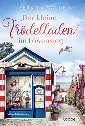 Der kleine Trödelladen im Löwensteg: Ostsee-Liebesroman (Löwensteg-Wohlfühl-Liebesroman-Reihe, Band 1)