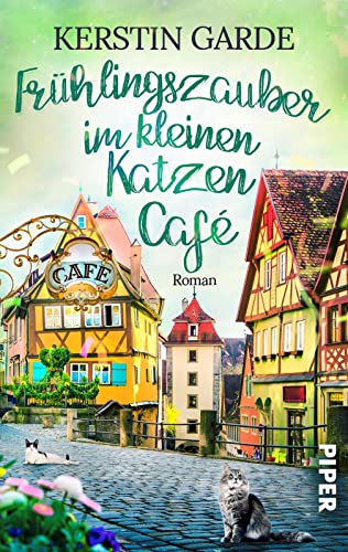 Frühlingszauber im kleinen Katzen-Café (Mr. Maunz 2): Roman | Wohlfühlroman in der Lüneburger Heide von Piper Gefühlvoll