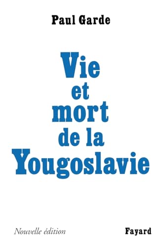 Vie et mort de la Yougoslavie: Nouvelle édition von FAYARD