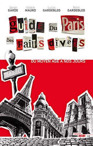 Guide du Paris des faits divers (nouvelle édition): Du Moyen Age à nos jours von CHERCHE MIDI